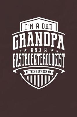 Book cover for I'm A Dad Grandpa & A Gastroenterologist Nothing Scares Me