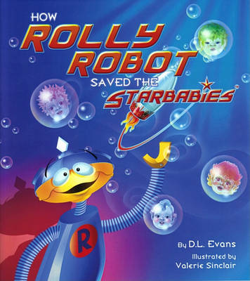 Cover of How Rolly Robot Saved the Starbabies