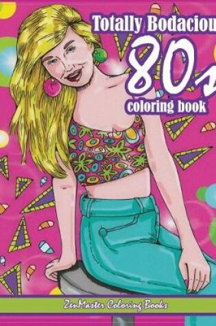 Cover of Totally Bodacious 80s Adult Coloring Book