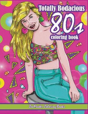 Book cover for Totally Bodacious 80s Adult Coloring Book