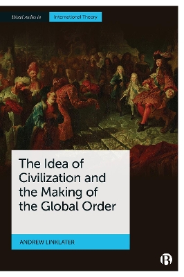 Book cover for The Idea of Civilization and the Making of the Global Order