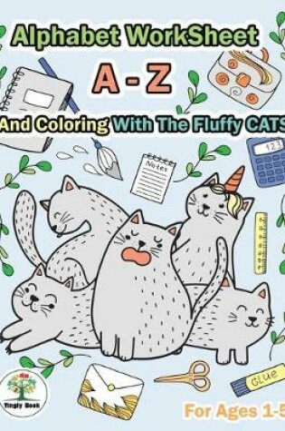 Cover of Alphabet Worksheet A-Z and Coloring With The Fluffy Cats
