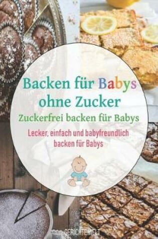 Cover of Backen f r Babys ohne Zucker