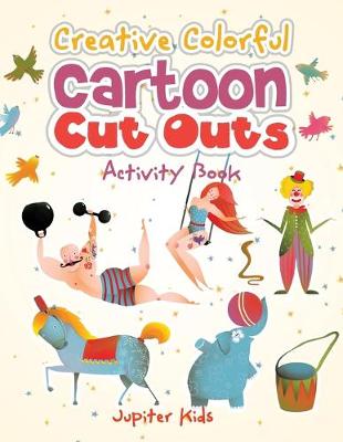 Book cover for Creative Colorful Cartoon Cut Outs Activity Book