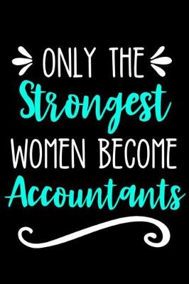Book cover for Only the Strongest Women Become Accountants