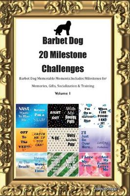 Book cover for Barbet Dog 20 Milestone Challenges Barbet Dog Memorable Moments.Includes Milestones for Memories, Gifts, Socialization & Training Volume 1