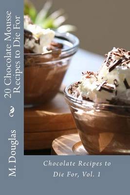 Book cover for 20 Chocolate Mousse Recipes to Die For