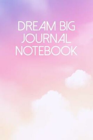 Cover of Dream Big Journal Notebook