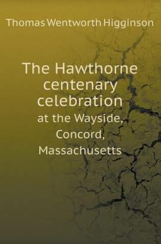 Cover of The Hawthorne centenary celebration at the Wayside, Concord, Massachusetts