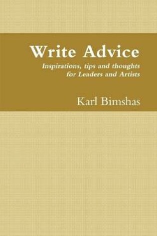 Cover of Write Advice: Inspirations, Tips and Thoughts for Leaders and Artists