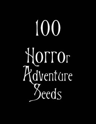 Book cover for 100 Horror Adventure Seeds