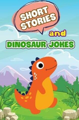 Cover of Short Stories And Dinosaur Jokes