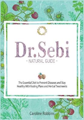 Cover of Dr. Sebi Natural Guide ( Diet )