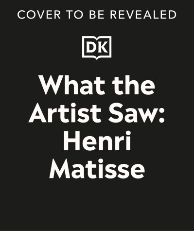 Book cover for What the Artist Saw Henri Matisse