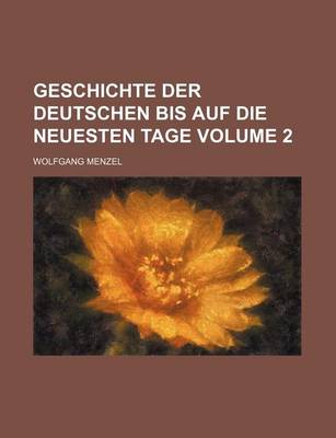 Book cover for Geschichte Der Deutschen Bis Auf Die Neuesten Tage Volume 2