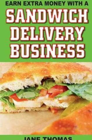 Cover of Earn Extra Money with a Sandwich Delivery Business