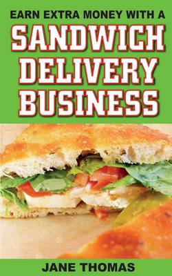 Book cover for Earn Extra Money with a Sandwich Delivery Business