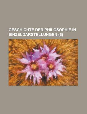 Book cover for Geschichte Der Philosophie in Einzeldarstellungen (6)