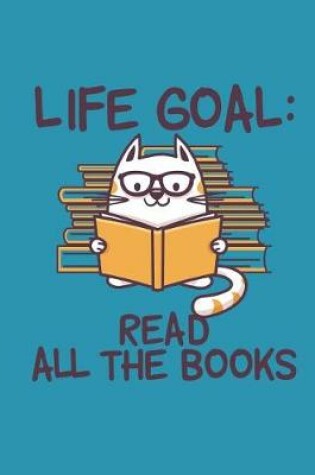 Cover of Life Goal Read All The Books