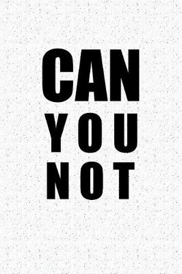 Book cover for Can You Not