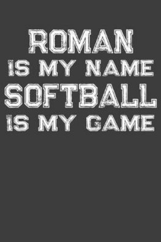 Cover of Roman Is My Name Softball Is My Game