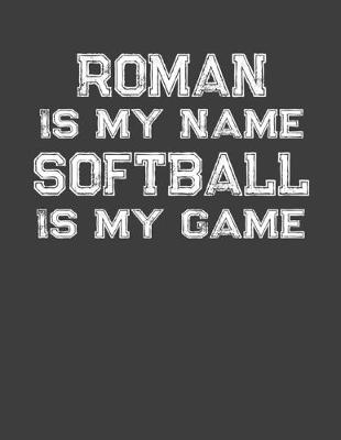 Book cover for Roman Is My Name Softball Is My Game