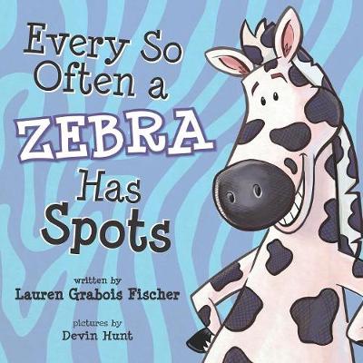 Cover of Every So Often A Zebra Has Spots