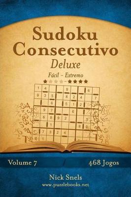 Cover of Sudoku Consecutivo Deluxe - Fácil ao Extremo - Volume 7 - 468 Jogos