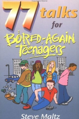 Cover of 77 Talks for Bored-Again Teenagers