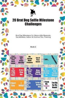 Book cover for 20 Brat Dog Selfie Milestone Challenges