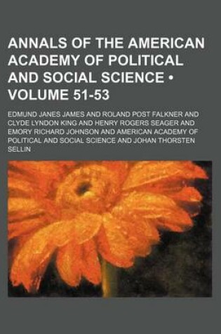 Cover of Annals of the American Academy of Political and Social Science (Volume 51-53)