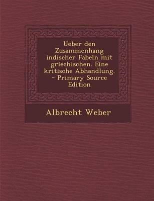 Book cover for Ueber Den Zusammenhang Indischer Fabeln Mit Griechischen. Eine Kritische Abhandlung.