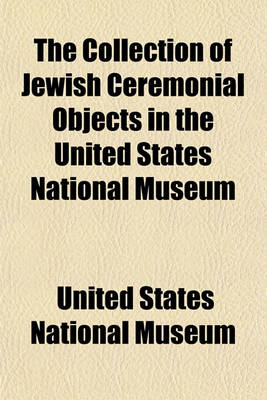 Book cover for The Collection of Jewish Ceremonial Objects in the United States National Museum