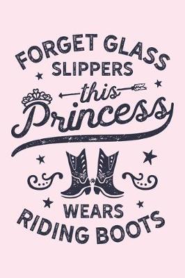 Book cover for Forget Glass Slippers This Princess Wears Riding Boots