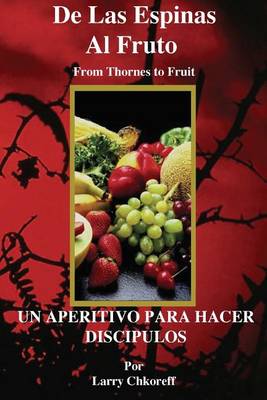 Book cover for De las Espinas al Fruto - Thorns to Fruit Spanish