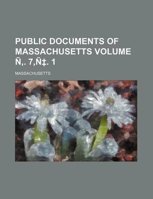 Book cover for Public Documents of Massachusetts Volume N . 7, N . 1