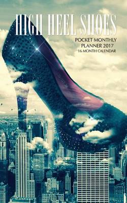Book cover for High Heel Shoes Pocket Monthly Planner 2017