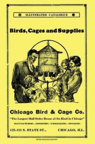 Cover of Chicago Bird & Cage Co. Illustrated Catalogue (Retro Peacock Edition)