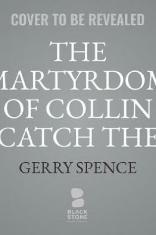 Cover of The Martyrdom of Collin Catch the Bear