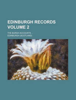 Book cover for Edinburgh Records; The Burgh Accounts Volume 2