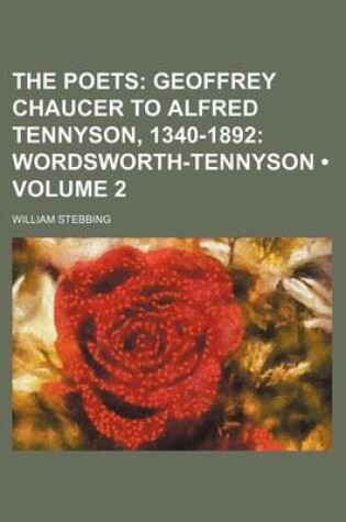 Cover of The Poets (Volume 2); Geoffrey Chaucer to Alfred Tennyson, 1340-1892 Wordsworth-Tennyson