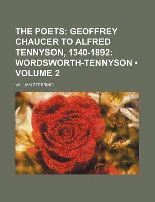 Book cover for The Poets (Volume 2); Geoffrey Chaucer to Alfred Tennyson, 1340-1892 Wordsworth-Tennyson