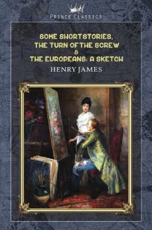 Cover of Some Short Stories, The Turn of the Screw & The Europeans
