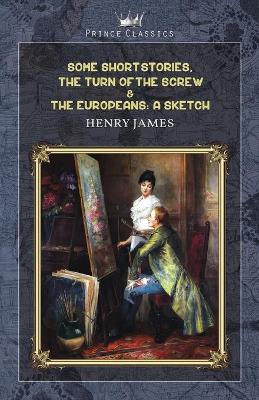 Cover of Some Short Stories, The Turn of the Screw & The Europeans