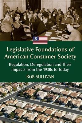 Book cover for Legislative Foundations of American Consumer Society