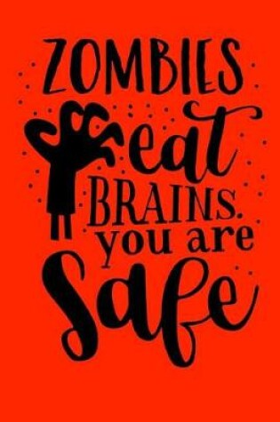 Cover of Zombies eat brains, you are safe