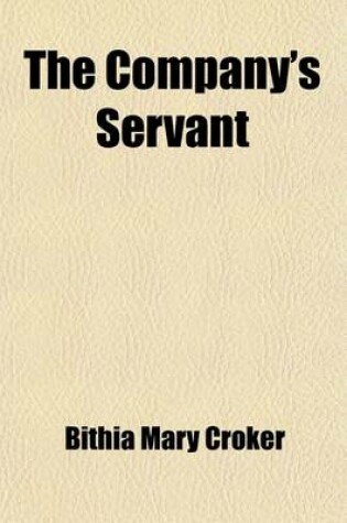 Cover of The Company's Servant; A Romance of Southern India