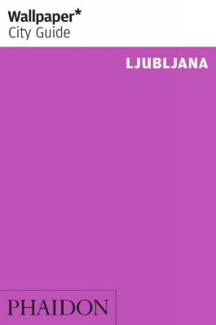Cover of Wallpaper* City Guide Ljubljana