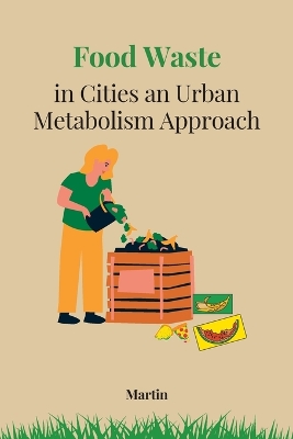 Book cover for Food Waste in Cities an Urban Metabolism Approach