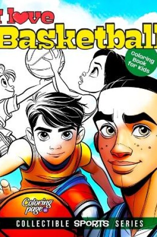 Cover of I Love Basketball Coloring Book for Kids